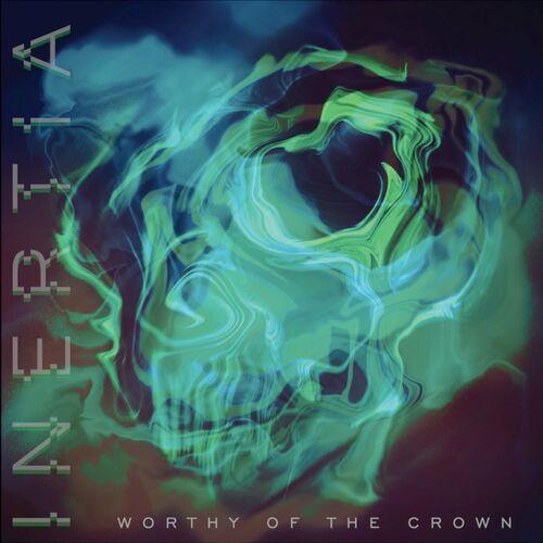 Worthy of the Crown - Inertia [EP] (2022)