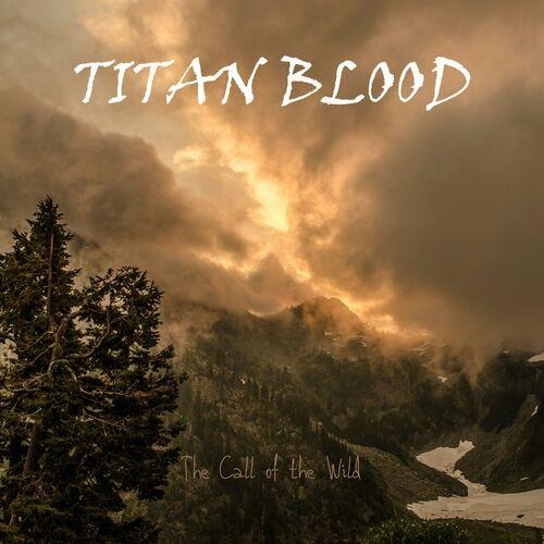 Titan Blood - The Call of the Wild (2023)