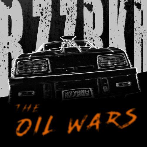 Bzzrkr - THE OIL WARS (2023)