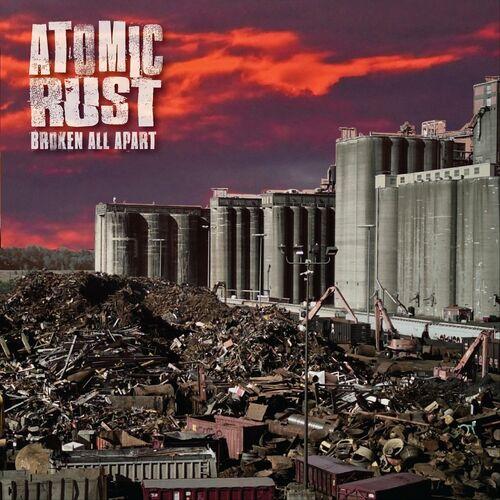 Atomic Rust - Broken All Apart (2023)