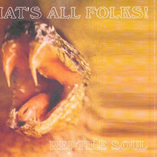 THAT'S ALL FOLKS! - REPTILE SOUL (1996) REISSUE REMASTERED [EP] (2023)