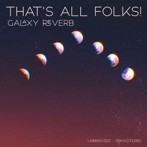 THAT'S ALL FOLKS! - GALAXY REVERB (REMASTERED) (2023)