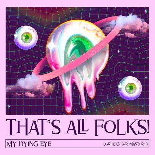 THAT'S ALL FOLKS! - MY DYING EYE (1997) REMASTERED (2023)