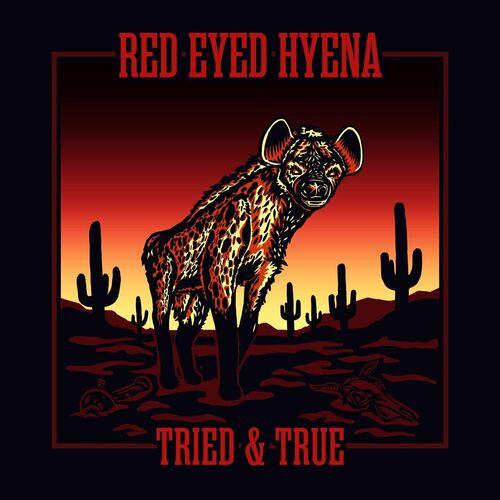 Red Eyed Hyena - Tried & True (2023)