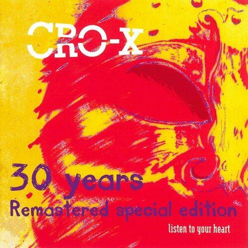 CRO-X - Listen to Your Heart - 30 Years Remastered Special Edition (30 Years - Remastered Special Edition) (2023)