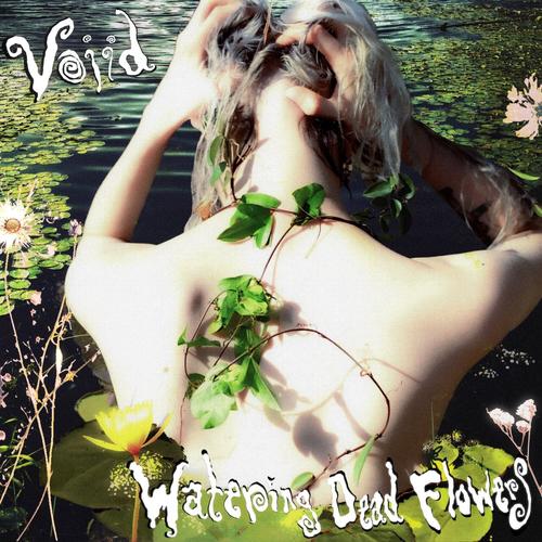 VOIID - Watering Dead Flowers (2023)