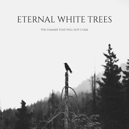 Eternal White Trees - The Summer That Will Not Come (2023)