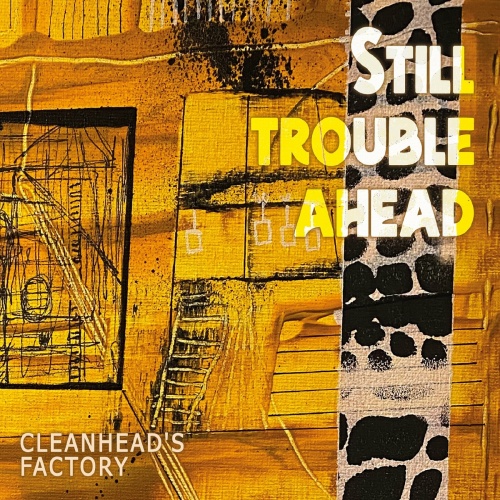 Cleanhead's Factory - Still Trouble Ahead (2023)