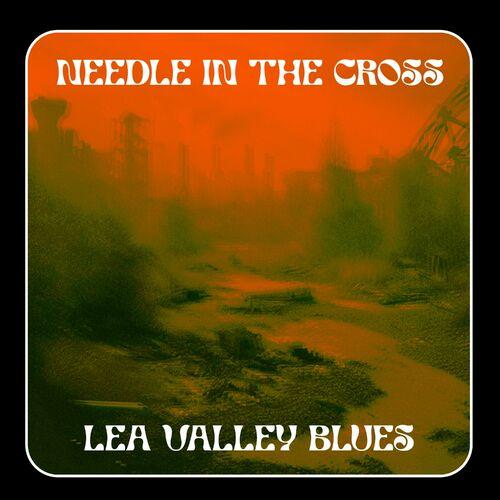 Needle In The Cross - Lea Valley Blues (2023)