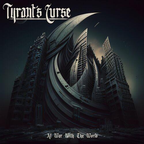 Tyrants Curse - At War With The World (2023)