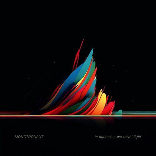 Monotronaut - In Darkness, We Travel Light [EP] (2023)