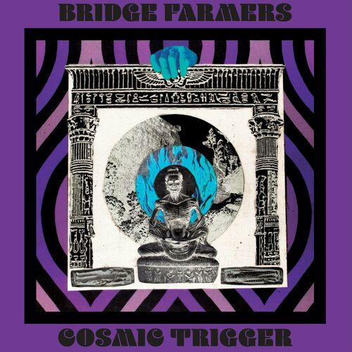 Bridge Farmers - Cosmic Trigger (2023)
