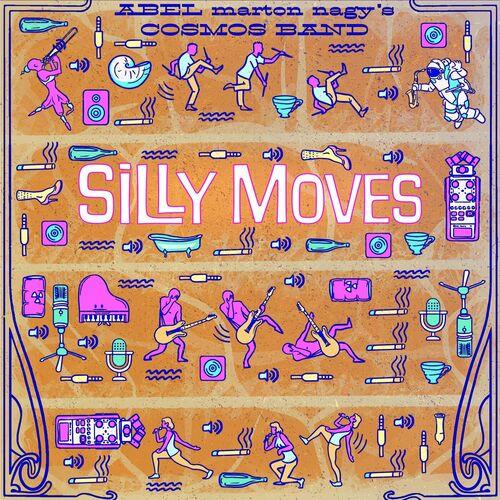 Abel Marton Nagy's Cosmos Band - Silly Moves (2023)