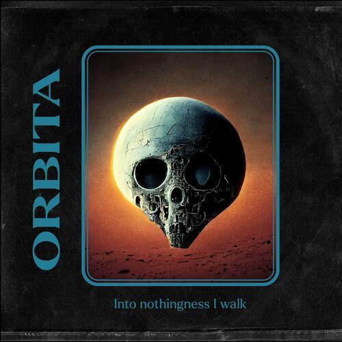 ORBITA - Into Nothingness I Walk (2023)