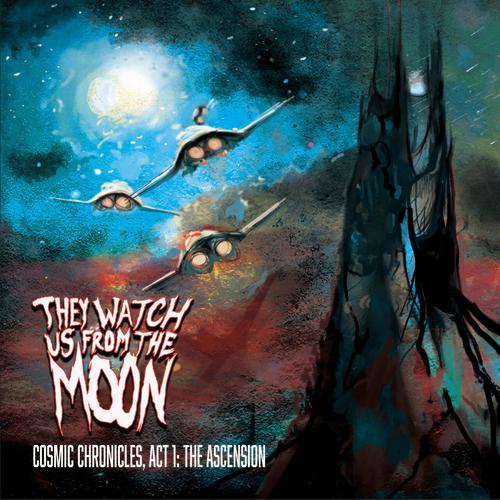 They Watch Us From The Moon - Cosmic Chronicles: Act 1, The Ascension (2023)