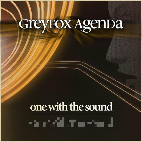 Greyfox Agenda - One with the Sound (2023)