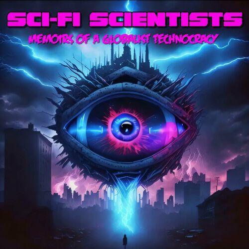 Sci-Fi Scientists - Memoirs Of A Globalist Technocracy (2023)