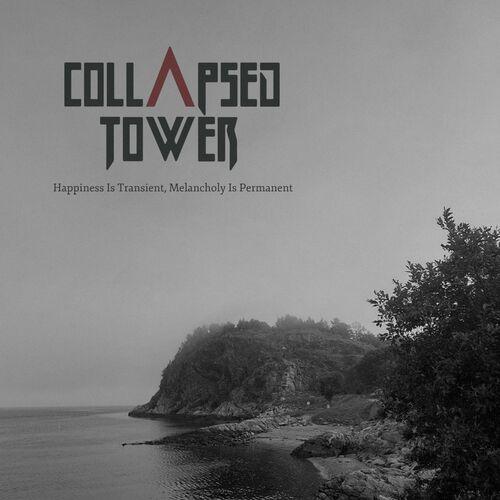 Collapsed Tower - Happiness is Transient, Melancholy Is Permanent (2023)