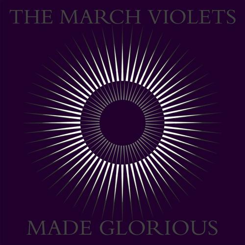 The March Violets - Made Glorious (2023)