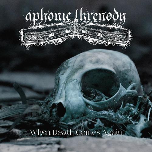 Aphonic Threnody - When Death Comes Again (2023)