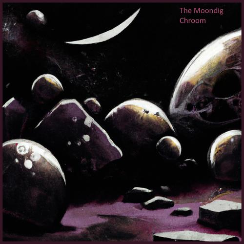 The Moondig - Chroom (2023)