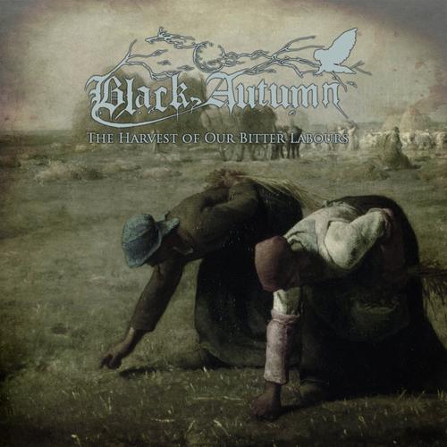 Black Autumn - The Harvest Of Our Bitter Labours (2023)