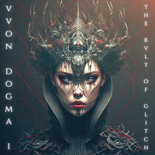 Vvon Dogma I - The Kvlt of Glitch (2023)
