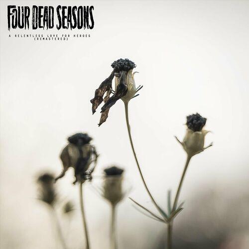 Four Dead Seasons - A Relentless Love for Heroes (Remastered) (2023)