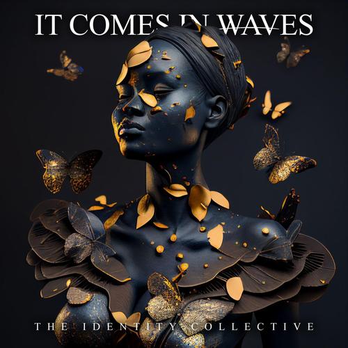 It Comes in Waves - The Identity Collective (2023)