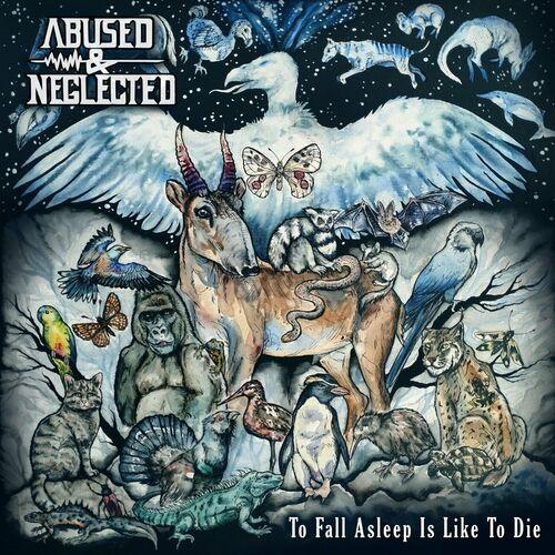 Abused & Neglected - To Fall Asleep Is Like to Die (2023)