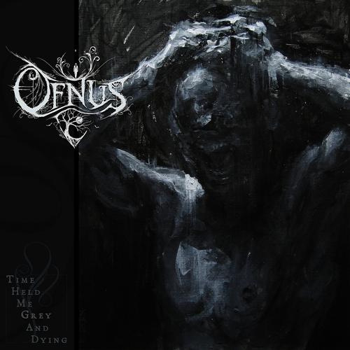 Ofnus - Time Held Me Grey and Dying (2023)