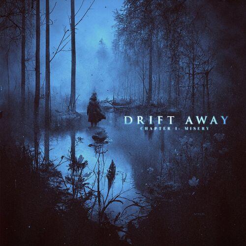 Drift Away - Chapter 1: Misery [EP] (2023)