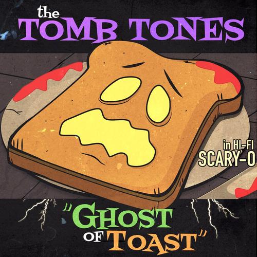 The Tomb Tones - Ghost of Toast (2023)