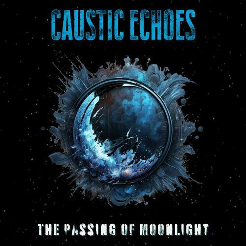 Caustic Echoes - The Passing of Moonlight (2023)
