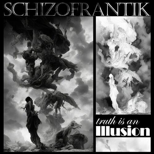 Schizofrantik - Truth Is An Illusion (2023)