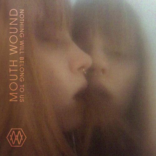 Mouth Wound - Nothing Will Belong To Us (2023)
