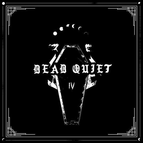 Dead Quiet - IV (2023)