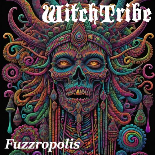 WitchTribe - Fuzzropolis (2023)