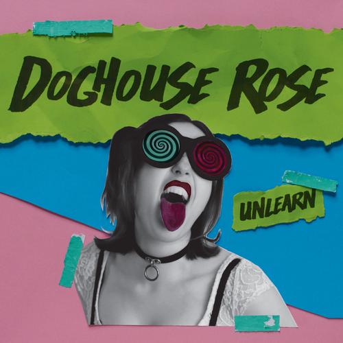 Doghouse Rose - Unlearn (2023)