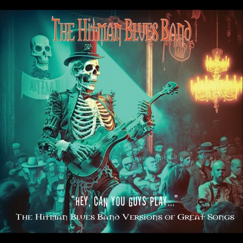 The Hitman Blues Band - Hey, Can You Guys Play (2023)