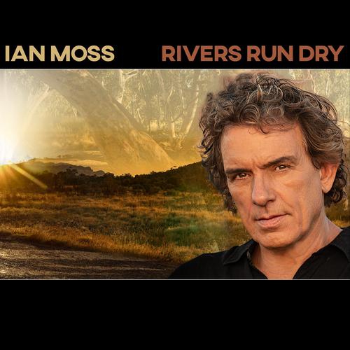 Ian Moss - Rivers Run Dry (2023) CD+Scans