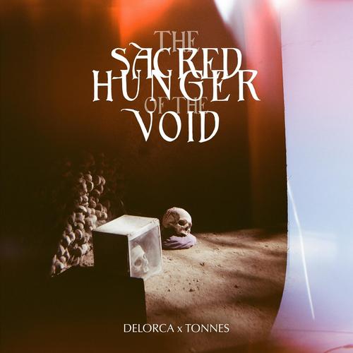 Delorca / TONNES - The Sacred Hunger of the Void (2023)