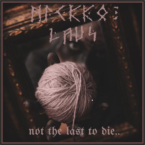 Nickkolaus - Not the Last to Die.. (2023)