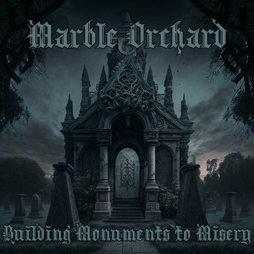 Marble Orchard - Building Monuments to Misery (2023)