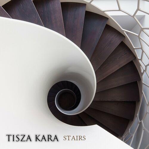 Tisza Kara - Stairs [EP] (2023)