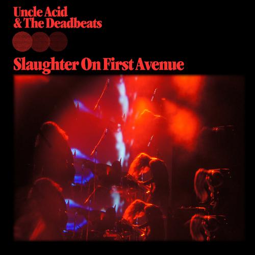 Uncle Acid & the Deadbeats - Slaughter On First Avenue (Live) (2023)