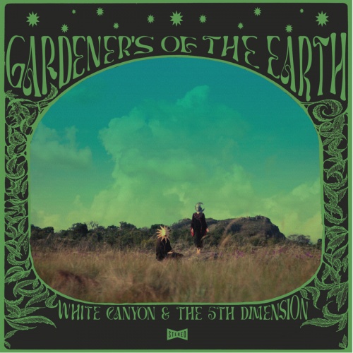 White Canyon & The 5th Dimension - Gardeners of the Earth (2023)