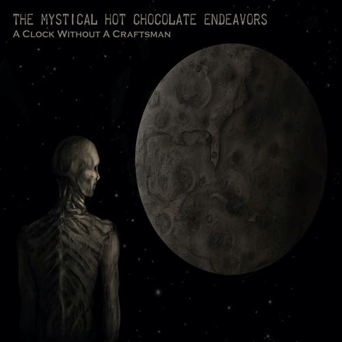 The Mystical Hot Chocolate Endeavors - A Clock Without A Craftsman [2CD] (2023) CD-Rip