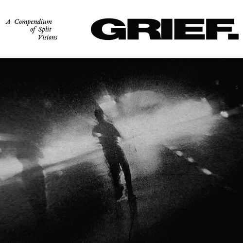 Grief. - A Compendium of Split Visions (2023)
