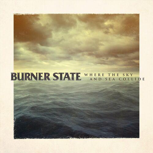 Burner State - Where the Sky and Sea Collide (2023)